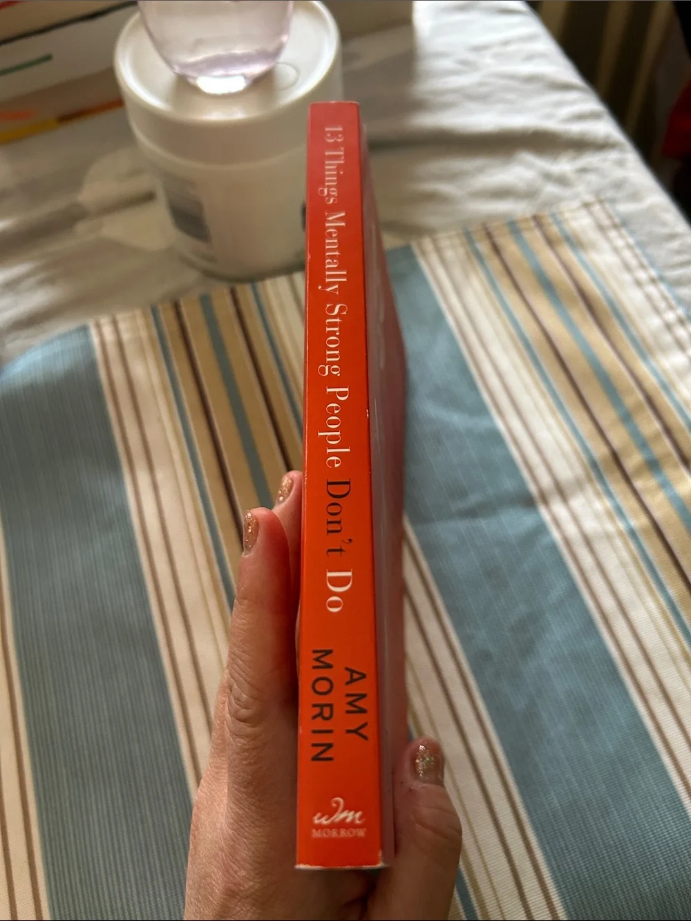 13 Things Mentally Strong People Don't Do by Amy Morin